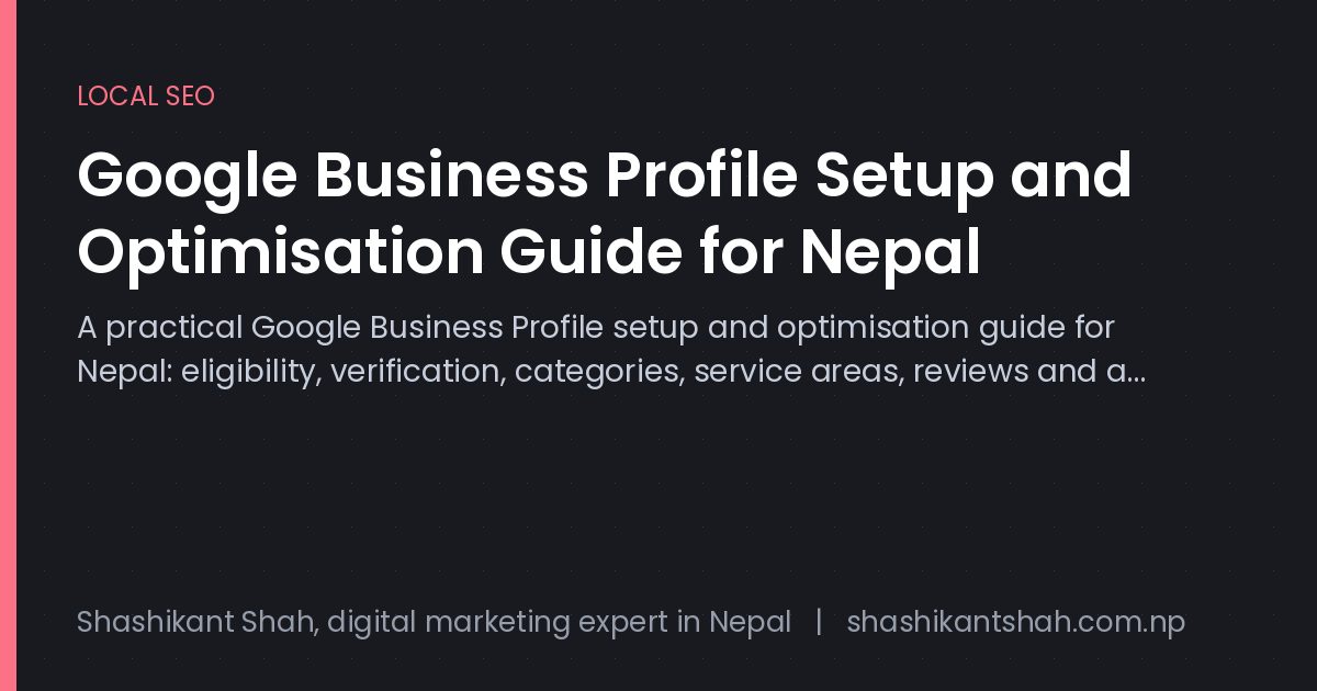 Google Business Profile setup and optimisation guide for Nepal